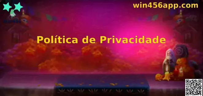 Política de Privacidade Win456